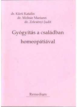 dr. Kürti Katalin, dr. Molnár Mariann, dr. Zelcsényi Judit - Gyógyítás a családban homeopátiával dr. Kürti Katalin, dr. Molnár Mariann, dr. Zelcsényi Judit - Gyógyítás a családban homeopátiával, 1998 antikvár könyv