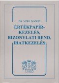 Dr. Verő Ivánné - Értékpapírkezelés, bizobnylati rend, iratkezelés