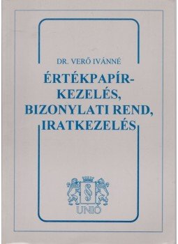 Dr. Verő Ivánné - Értékpapírkezelés, bizobnylati rend, iratkezelés,  1997 antikvár könyv