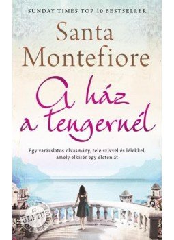Santa Montefiore - A ház a tengernél Santa Montefiore - A ház a tengernél, 2016 antikvár könyv
