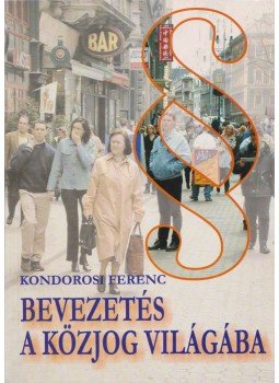 Kondorosi Ferenc - Bevezetés a közjog világába (dedikált) Kondorosi Ferenc - Bevezetés a közjog világába (dedikált), 2002 antikvár könyv
