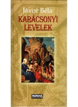 Jávor Béla - Karácsonyi levelek Jávor Béla - Karácsonyi levelek, Budapest 2006 antikvár könyv