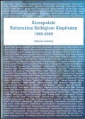 Szabó Csaba - Sárospataki Református Kollégium Alapítvány 1989-2009 (Jubileumi kiadvány)