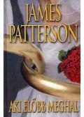 James Patterson - Aki előbb meghal