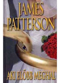 James Patterson - Aki előbb meghal James Patterson - Aki előbb meghal, null 2003 antikvár könyv