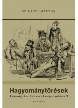 Szilágyi Márton - Hagyománytörések -ÜKH 2016 Szilágyi Márton - Hagyománytörések -ÜKH 2016, null 2016 antikvár könyv