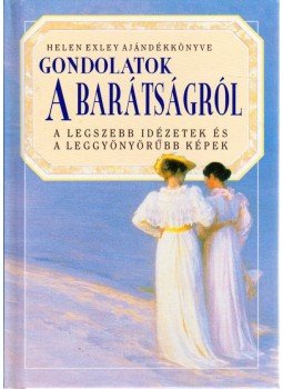 Helen Exley - Gondolatok a barátságról Helen Exley - Gondolatok a barátságról, Pécs 1995 antikvár könyv