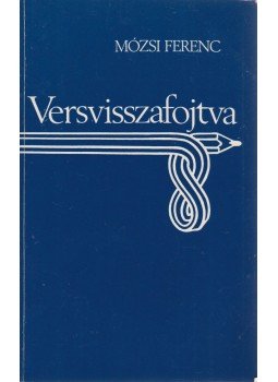 Mózsi Ferenc - Versvisszafojtva Mózsi Ferenc - Versvisszafojtva, Chicago 1990 antikvár könyv