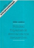 Kéri László - Politikai folyamatok szocializációs metszetben