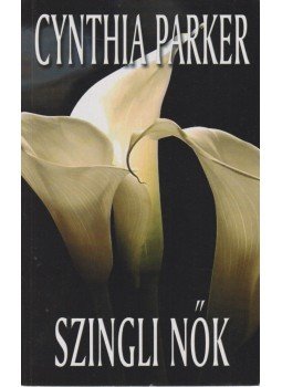 Cynthia Parker - Szingli nők Cynthia Parker - Szingli nők, 2009 antikvár könyv