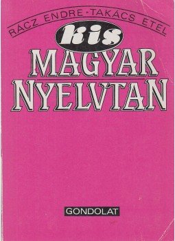 Rácz Endre, Takács Etel - Kis magyar nyelvtan Rácz Endre, Takács Etel - Kis magyar nyelvtan, Budapest 1990 antikvár könyv