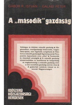 Galasi Péter, Gábor R. István - A "második" gazdaság Galasi Péter, Gábor R. István - A "második" gazdaság, Budapest 1981 antikvár könyv