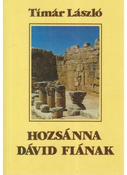 Tímár László - Hozsánna Dávid fiának Tímár László - Hozsánna Dávid fiának, 0 antikvár könyv