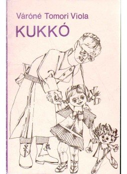 Váróné Tomori Viola - Kukkó Váróné Tomori Viola - Kukkó, 1985 antikvár könyv