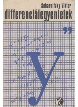 Scharnitzky Viktor - Differenciálegyenletek Scharnitzky Viktor - Differenciálegyenletek, Budapest 1979 antikvár könyv