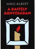Wass Albert - A kastély árnyékában