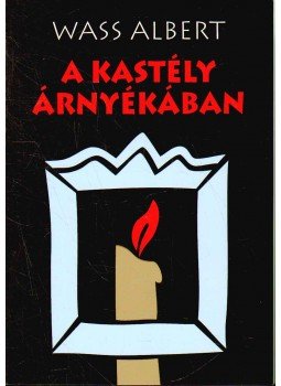 Wass Albert - A kastély árnyékában Wass Albert - A kastély árnyékában, Marosvásárhely 1998 antikvár könyv