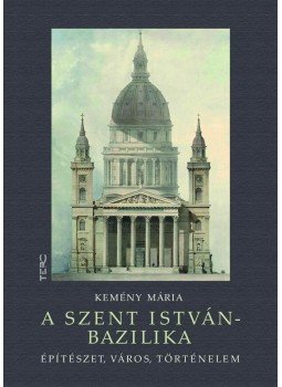 Kemény Mária - A Szent István-bazilika Kemény Mária - A Szent István-bazilika, 2010 antikvár könyv