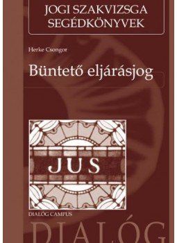 Herke Csongor - Büntető eljárásjog Herke Csongor - Büntető eljárásjog, Budapest-Pécs 2016 antikvár könyv