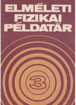 Nagy Károly - Elméleti fizikai példatár 3. Nagy Károly - Elméleti fizikai példatár 3., Budapest 1983 antikvár könyv