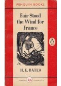 H. E. Bates - Fair Stood the Wind for France