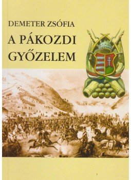 Demeter Zsófia - A pákozdi győzelem Demeter Zsófia - A pákozdi győzelem, Székesfehérvár 1998 antikvár könyv