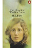 H. E. Bates - Fair Stood the Wind for France