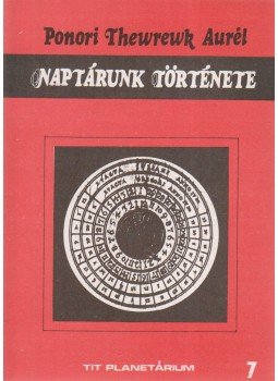 Ponori Thewrewk Aurél - Naptárunk története Ponori Thewrewk Aurél - Naptárunk története, 0 antikvár könyv