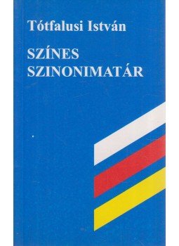 Tótfalusi István - Színes szinonimaszótár Tótfalusi István - Színes szinonimaszótár, Budapest 1997 antikvár könyv