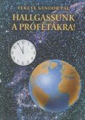 Fekete Sándor Pál - Hallgassunk a prófétákra!