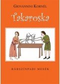 Giovannini Kornél - Takaroska. Bábszínpadi mesék