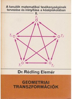 Dr. Rédling Elemér - Geometriai transzformációk Dr. Rédling Elemér - Geometriai transzformációk, Budapest 1980 antikvár könyv