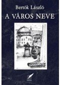 Bertók László - A város neve