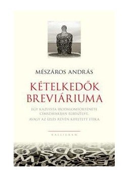 Mészáros András - Kételkedők breviáriuma Mészáros András - Kételkedők breviáriuma, null 2016 antikvár könyv