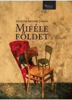Szentmártoni János - Miféle földet Szentmártoni János - Miféle földet, Budapest 2014 antikvár könyv