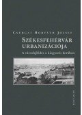 Csurgai Horváth József - Székesfehérvár urbanizációja