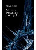 Juhász Anikó - Istenem, Duinóban a sirályok...