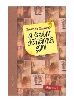 Leiner Laura - A Szent Johanna gimi 5. - Remény Leiner Laura - A Szent Johanna gimi 5. - Remény, Budapest 2016 antikvár könyv