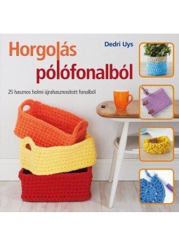Dedri Uys - Horgolás pólófonalból Dedri Uys - Horgolás pólófonalból, Budapest 2016 antikvár könyv