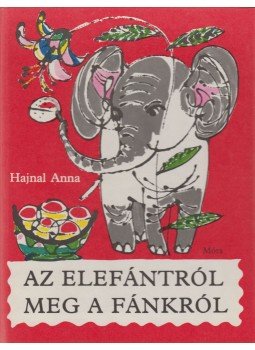 Hajnal Anna - Az elefántról meg a fánkról Hajnal Anna - Az elefántról meg a fánkról, Budapest 1976 antikvár könyv