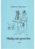 Nádudvari Nagy János - Mindig csak egyszerűen