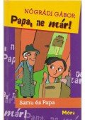 Nógrádi Gábor - Papa, ne már!
