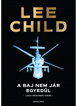 Lee Child - A baj nem jár egyedül Lee Child - A baj nem jár egyedül, Budapest 2016 antikvár könyv