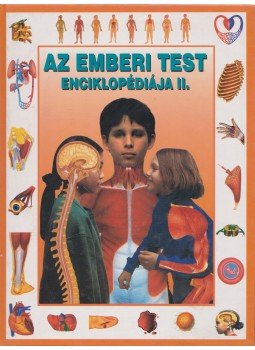 Parker, Steve - Az emberi test enciklopédiája II. Parker, Steve - Az emberi test enciklopédiája II., Budapest 2001 antikvár könyv