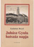 Szalatnai Rezső - Juhász Gyula hatszáz napja