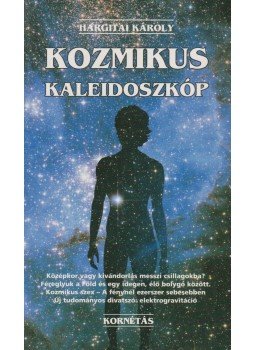 Hargitai Károly - Kozmikus kaleidoszkóp Hargitai Károly - Kozmikus kaleidoszkóp, Budapest 2006 antikvár könyv
