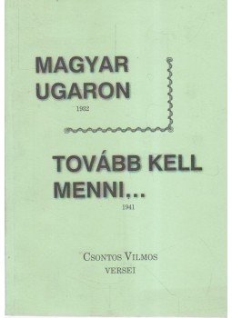 Csontos Vilmos - Magyar ugaron - Tovább kell menni (reprint) Csontos Vilmos - Magyar ugaron - Tovább kell menni (reprint), 0 antikvár könyv