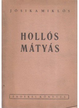 Jósika Miklós - Hollós Mátyás Jósika Miklós - Hollós Mátyás, 0 antikvár könyv