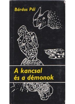Bárdos Pál - A kancsal és a démonok Bárdos Pál - A kancsal és a démonok, Budapest 1979 antikvár könyv