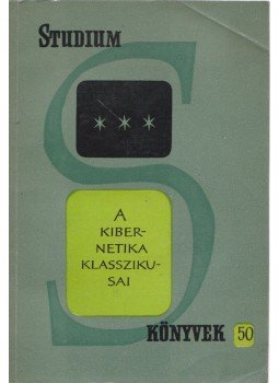 Szalai Sándor (vál.) - A kibernetika klasszikusai Szalai Sándor (vál.) - A kibernetika klasszikusai, Budapest 1965 antikvár könyv